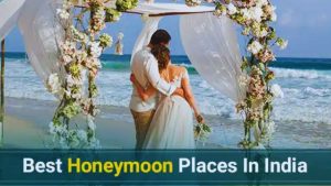 Honeymoon, Goa, Udaipur, Kerala, Srinagar, Andaman